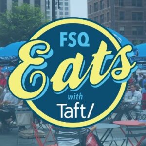 FSQ Eats with Taft